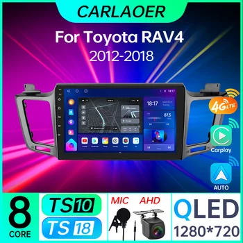 CARLAOER TS10 18 Для Toyota RAV4 2012-2018 Автомобильный Радио Мультимедийный Видеоплеер Навигация GPS Android Auto Carplay 2din
